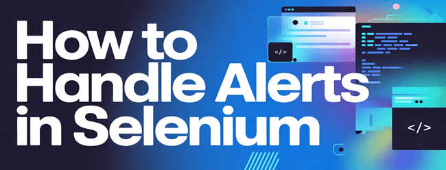 Jak zvládat upozornění a vyskakovací okna v Selenium