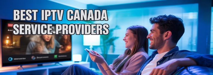 Best IPTV Canada Service Providers