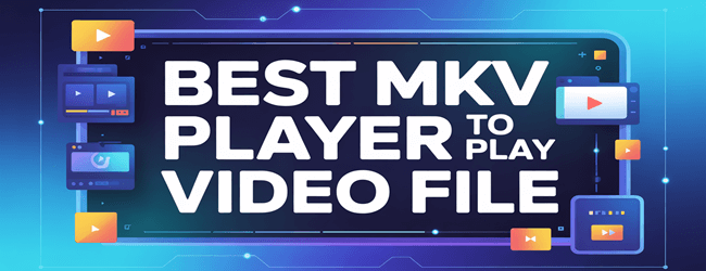 Bester MKV-Player zum Abspielen von Videodateien