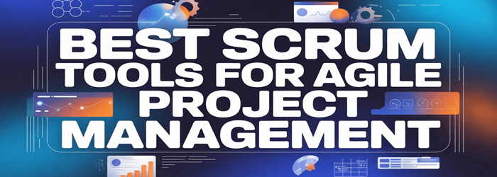 CELE MAI BUNE Instrumente Scrum pentru Managementul Agile al Proiectelor