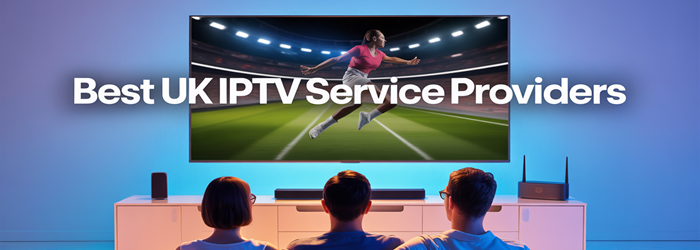 Meilleur Royaume-Uni IPTV Fournisseurs de services
