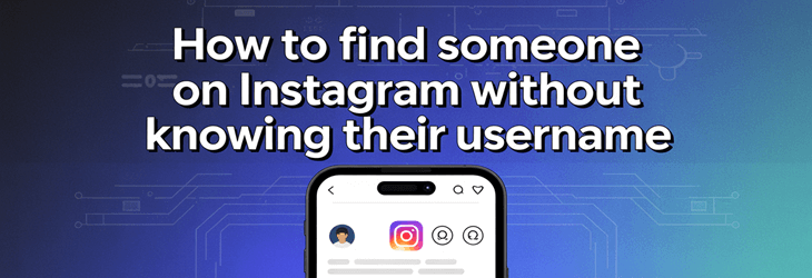 Find Someone on Instagram without Knowing Their Username