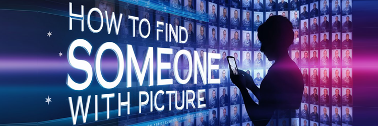 How to Find Someone (Person) by Photo