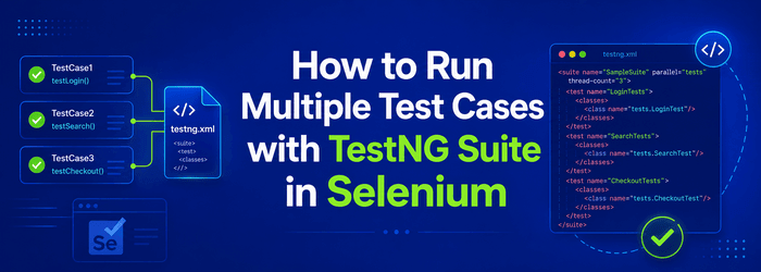Run Multiple Test Cases with TestNG Suite in Selenium