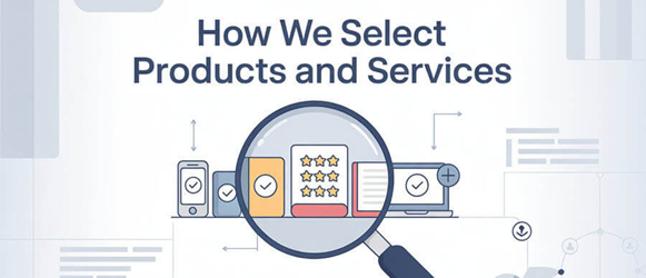 How We Select Products and Services