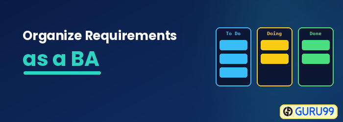 Organise Requirements as a Business Analyst