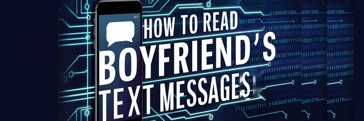 How to Check Boyfriend’s Text Messages Without Him Knowing