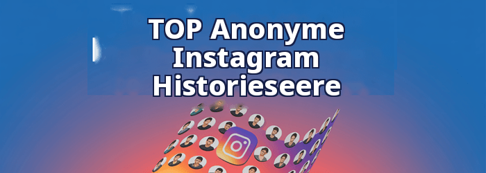 Top Anonym Instagram Seerne skal se historier