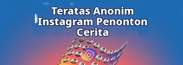 Anonim Teratas Instagram Kisah-Kisah yang Patut Ditonton oleh Pemirsa