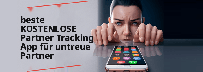 Die besten KOSTENLOSEN Spionage-Apps für untreue Ehepartner