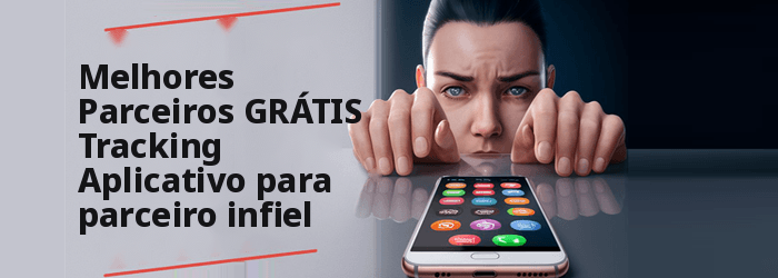 Melhores aplicativos espiões GRATUITOS para cônjuge infiel