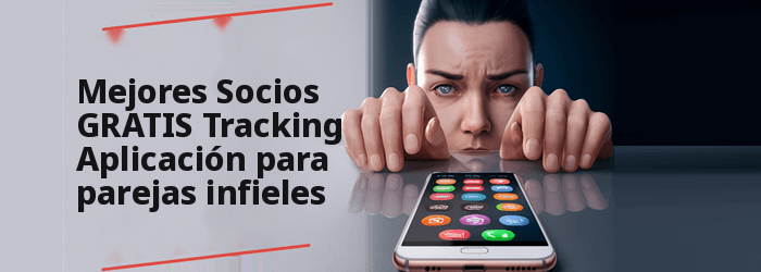 Las mejores aplicaciones espía GRATUITAS para cónyuges infieles