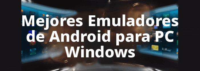 mejor Android emulador para Windows