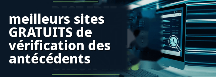Meilleurs sites gratuits de vérification des antécédents