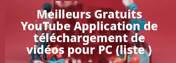 Gratuit YouTube Applications de téléchargement de vidéos