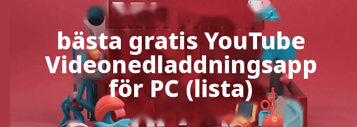 Gratis YouTube Appar för nedladdning av video
