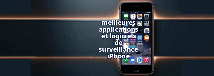 Applications d'espionnage iPhone