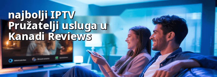 Najbolje IPTV Pružatelji usluga u Kanadi