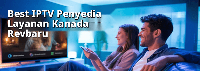 Terbaik IPTV Penyedia Layanan Kanada