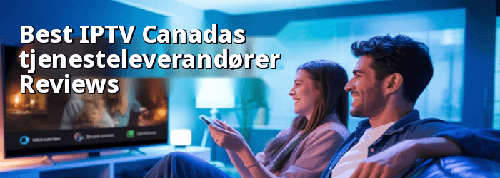Beste IPTV Canadas tjenesteleverandører