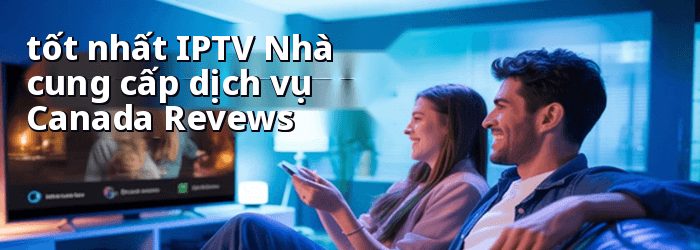 Tốt IPTV Nhà cung cấp dịch vụ Canada