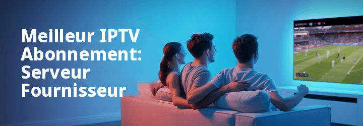 Meilleur IPTV Prestataire de services