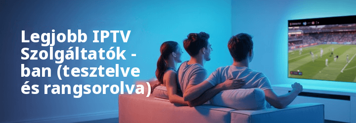 Legjobb IPTV Szolgáltató
