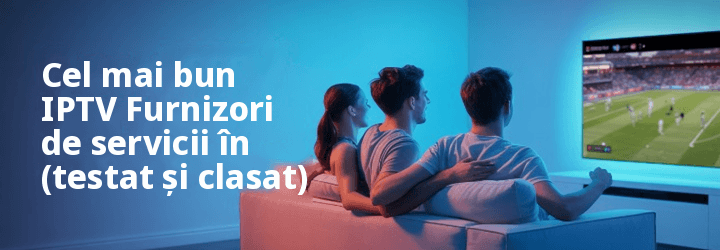 Cel mai bune IPTV Furnizor de servicii
