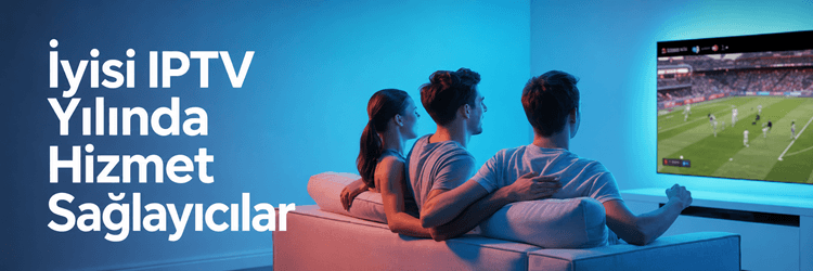 En iyi IPTV Hizmet Sağlayıcı