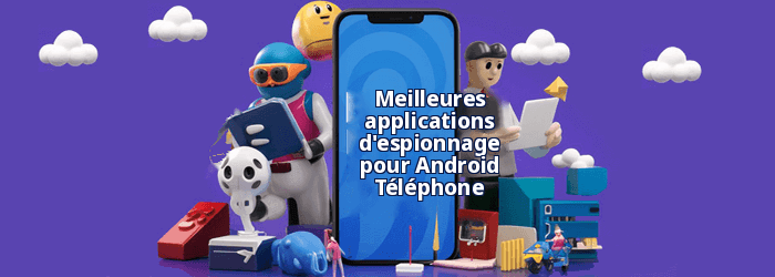 Les meilleures applications d'espionnage de téléphone