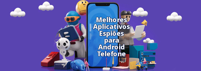 Melhores aplicativos espiões de telefone