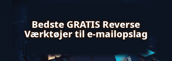 Bedste GRATIS Reverse Værktøjer til e-mailopslag