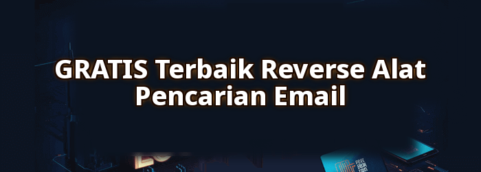 GRATIS terbaik Reverse Alat Pencarian Email