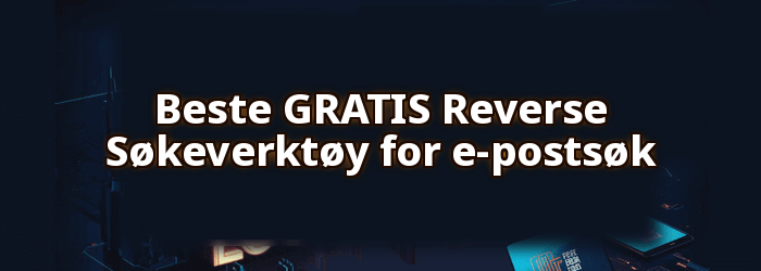 Beste GRATIS Reverse Verktøy for e-postsøk