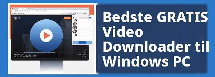 Bedste Video Downloader til Windows