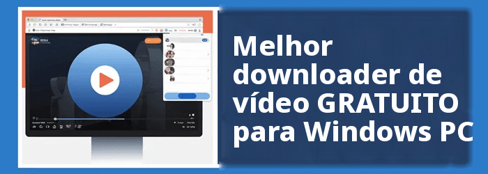 Melhor Video Downloader para Windows