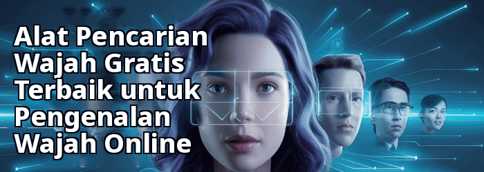 Mesin Pencari Pengenalan Wajah Terbaik