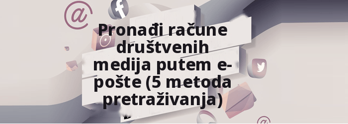 Pronađite račune društvenih medija putem e-pošte