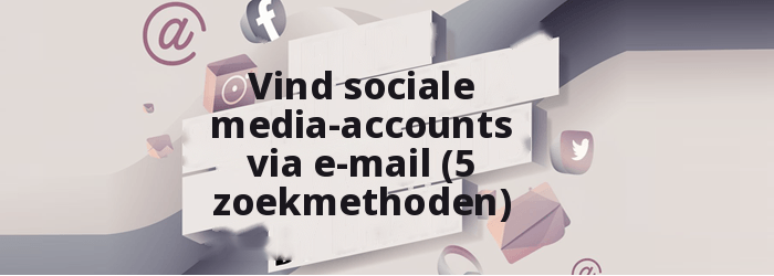 Vind sociale media-accounts via e-mail