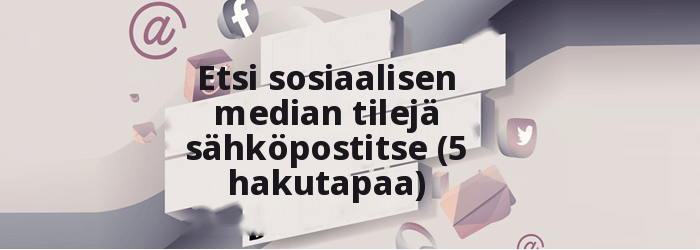 Etsi sosiaalisen median tilit sähköpostitse