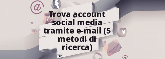 Trova account social media tramite e-mail