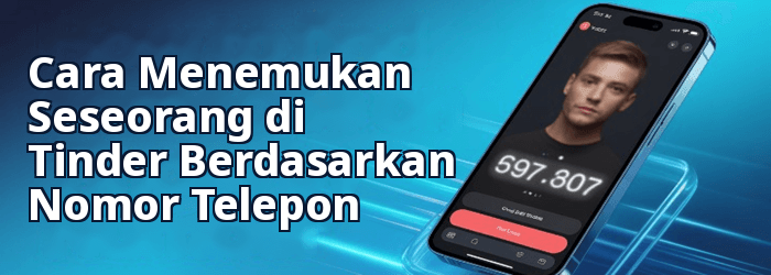 Temukan Seseorang di Tinder Berdasarkan Nomor Telepon