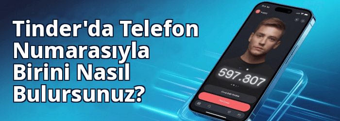 Tinder'da Telefon Numarasıyla Birini Bul
