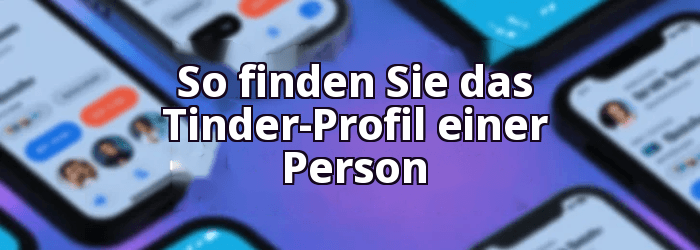 So finden Sie das Tinder-Profil einer Person