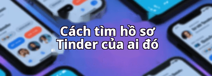 Cách tìm hồ sơ Tinder của ai đó