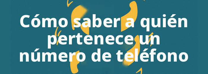 Cómo saber a quién pertenece un número de teléfono