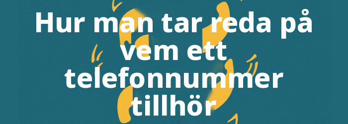 Hur man tar reda på vem ett telefonnummer tillhör