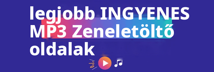 A legjobb INGYENES MP3 Zeneletöltő oldalak