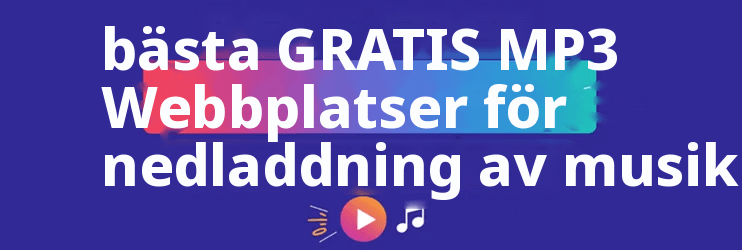 Bästa GRATIS MP3 Webbplatser för nedladdning av musik