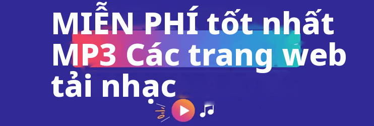 MIỄN PHÍ tốt nhất MP3 Trang web tải nhạc